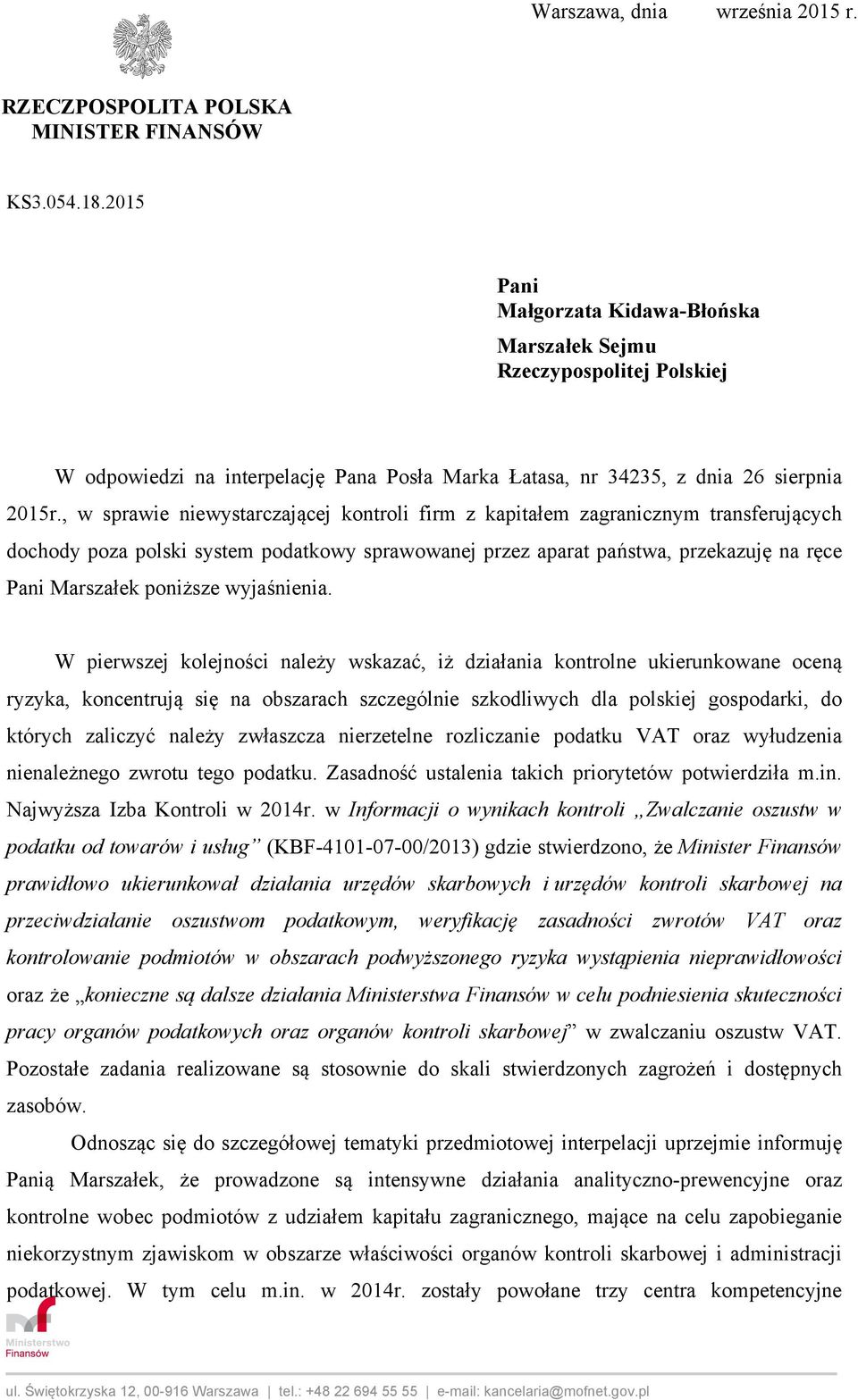 , w sprawie niewystarczającej kontroli firm z kapitałem zagranicznym transferujących dochody poza polski system podatkowy sprawowanej przez aparat państwa, przekazuję na ręce Pani Marszałek poniższe