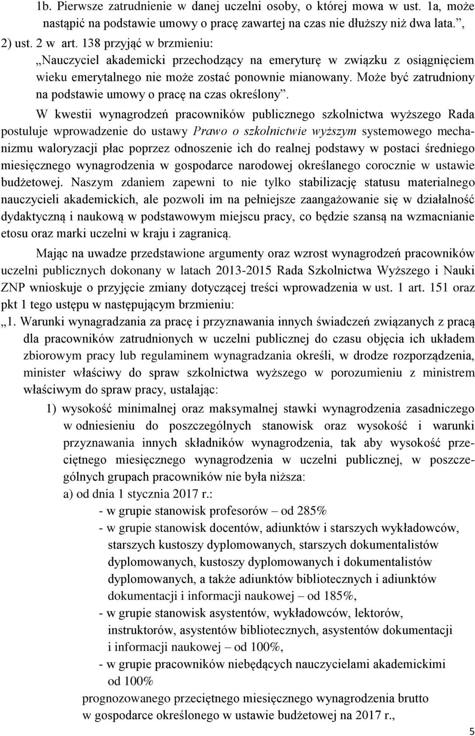 Może być zatrudniony na podstawie umowy o pracę na czas określony.