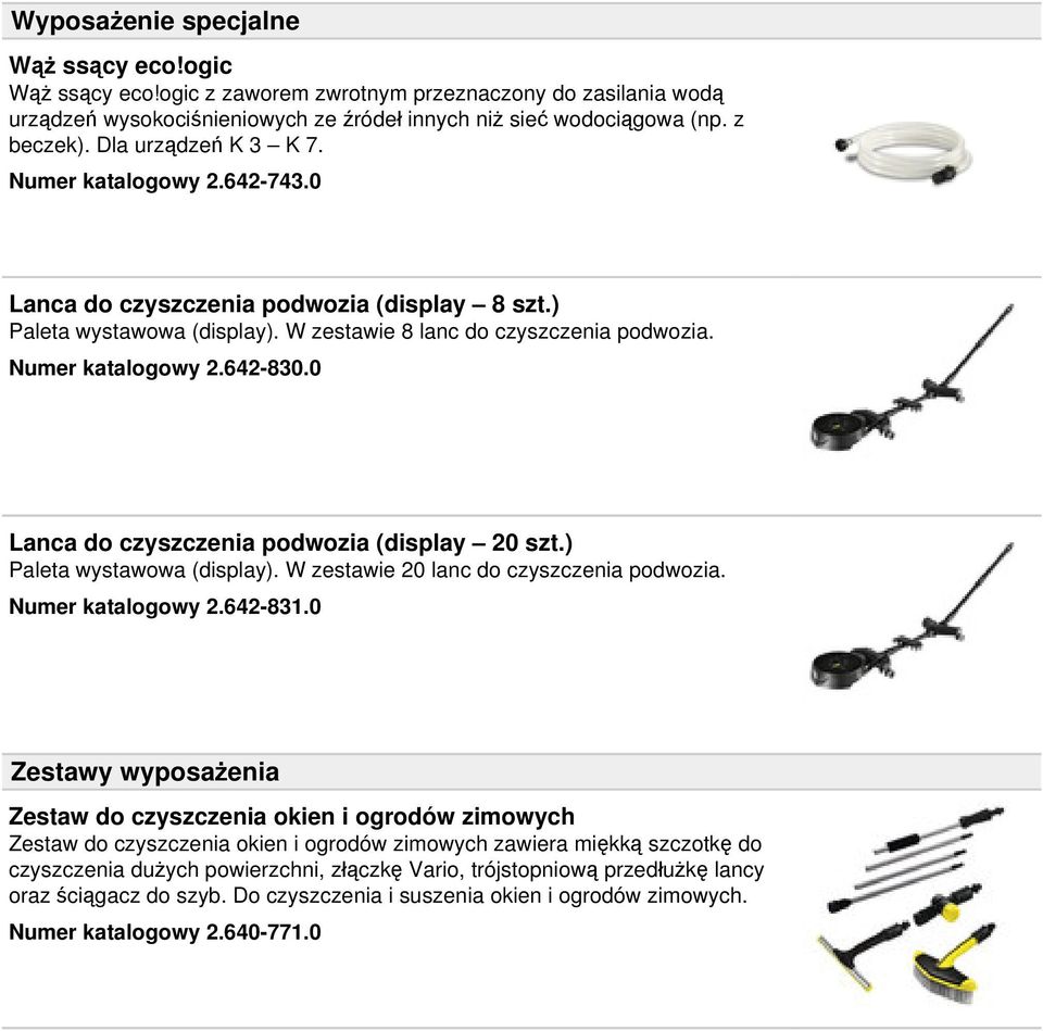 0 Lanca do czyszczenia podwozia (display 20 szt.) Paleta wystawowa (display). W zestawie 20 lanc do czyszczenia podwozia. Numer katalogowy 2.642-831.