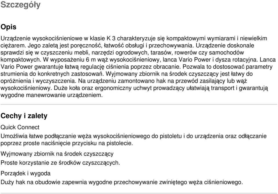 Lanca Vario Power gwarantuje łatwą regulację ciśnienia poprzez obracanie. Pozwala to dostosować parametry strumienia do konkretnych zastosowań.