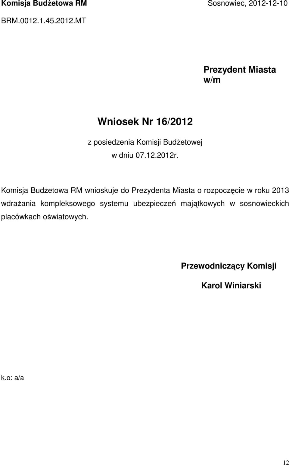 MT Prezydent Miasta w/m Wniosek Nr 16/2012 z posiedzenia Komisji Budżetowej w dniu 07.12.2012r.