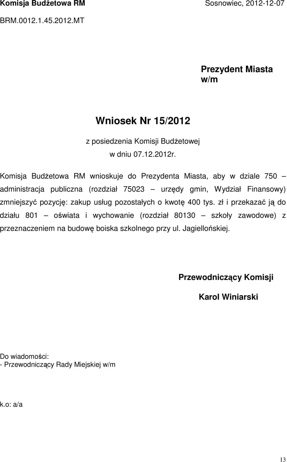 pozycję: zakup usług pozostałych o kwotę 400 tys.