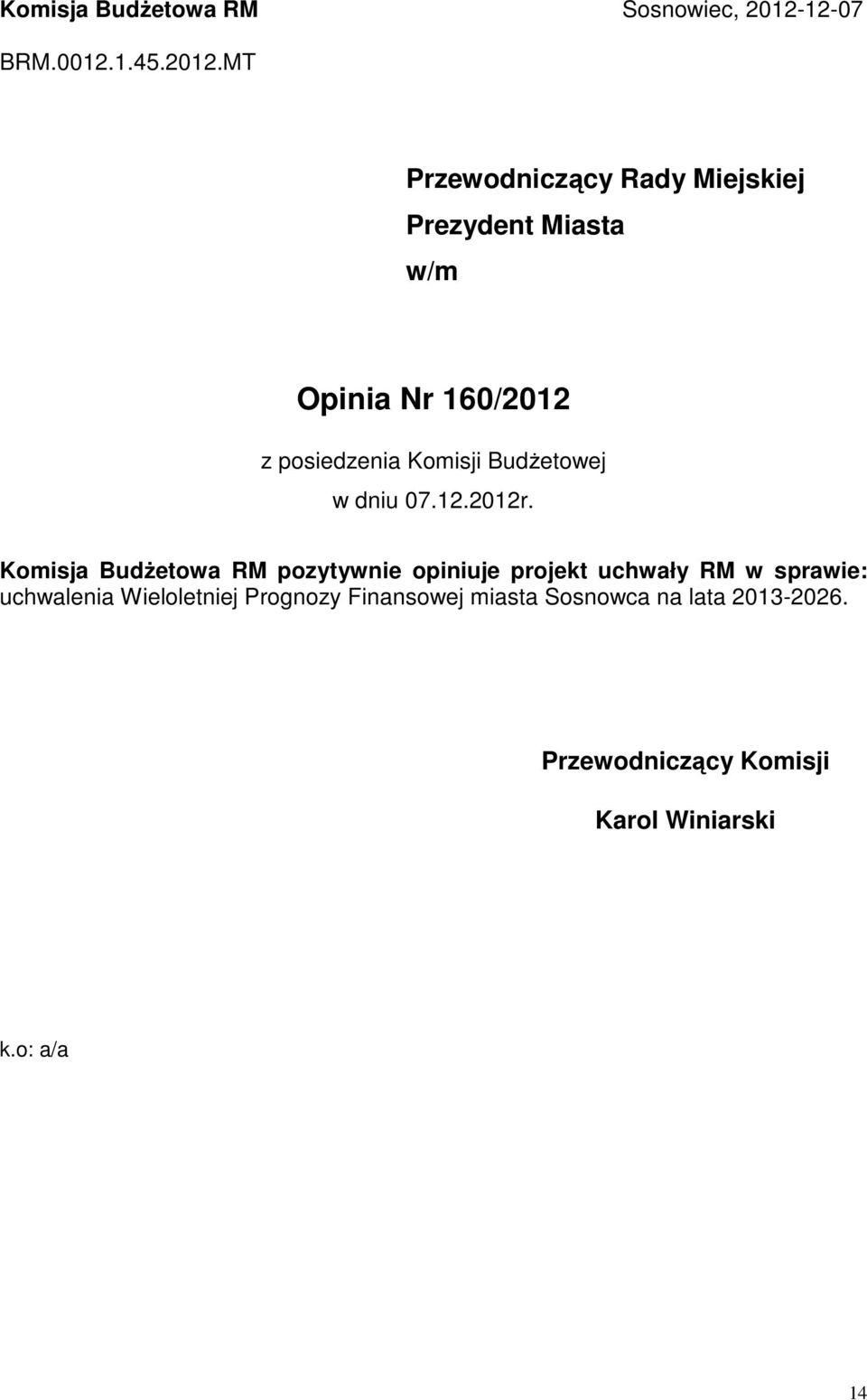 MT Przewodniczący Rady Miejskiej Prezydent Miasta w/m Opinia Nr 160/2012 z posiedzenia Komisji