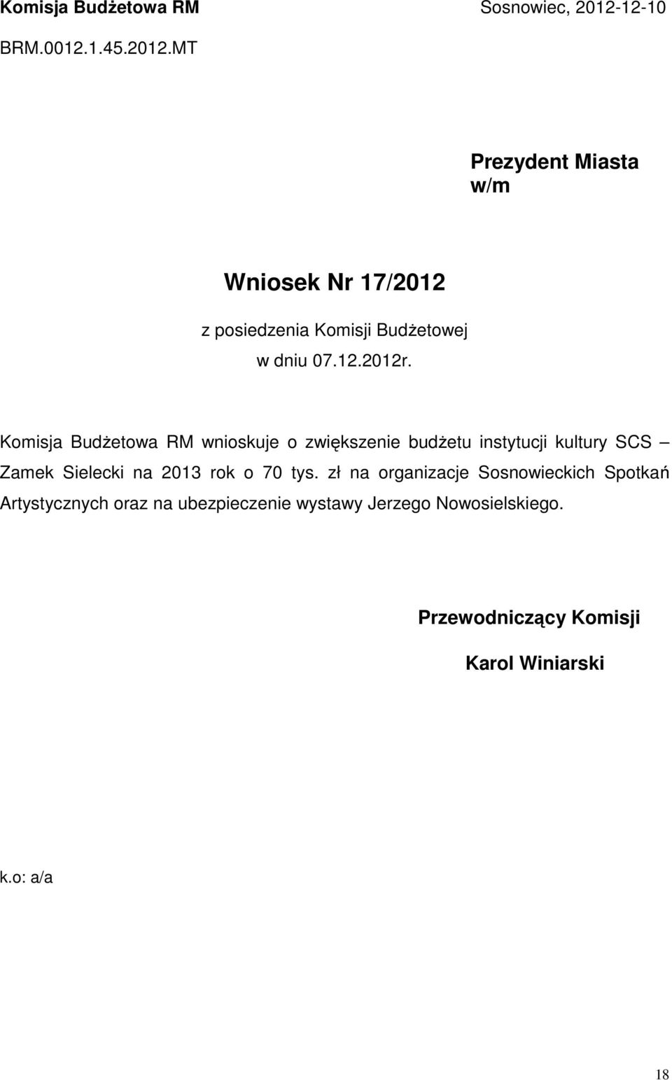 MT Prezydent Miasta w/m Wniosek Nr 17/2012 z posiedzenia Komisji Budżetowej w dniu 07.12.2012r.