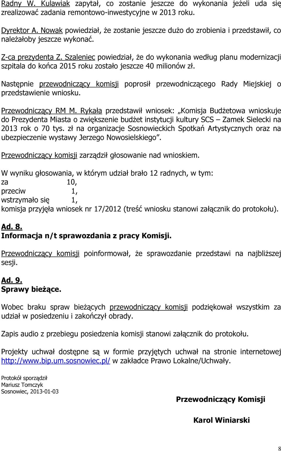 Szaleniec powiedział, że do wykonania według planu modernizacji szpitala do końca 2015 roku zostało jeszcze 40 milionów zł.