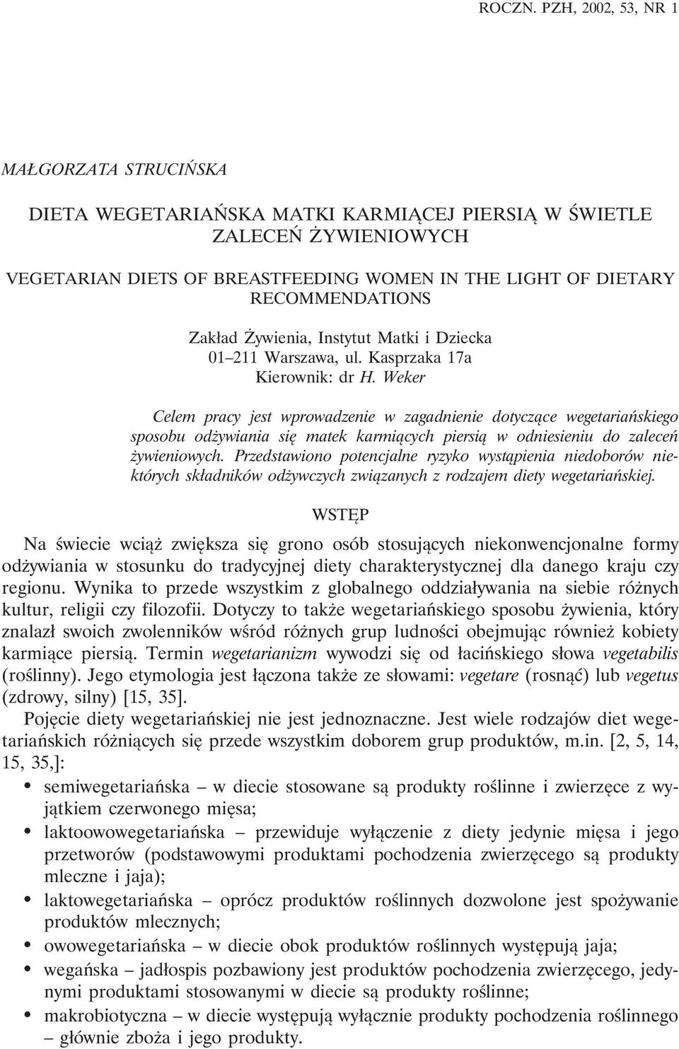 Zakład Żywienia, Instytut Matki i Dziecka 01 211 Warszawa, ul. Kasprzaka 17a Kierownik: dr H.