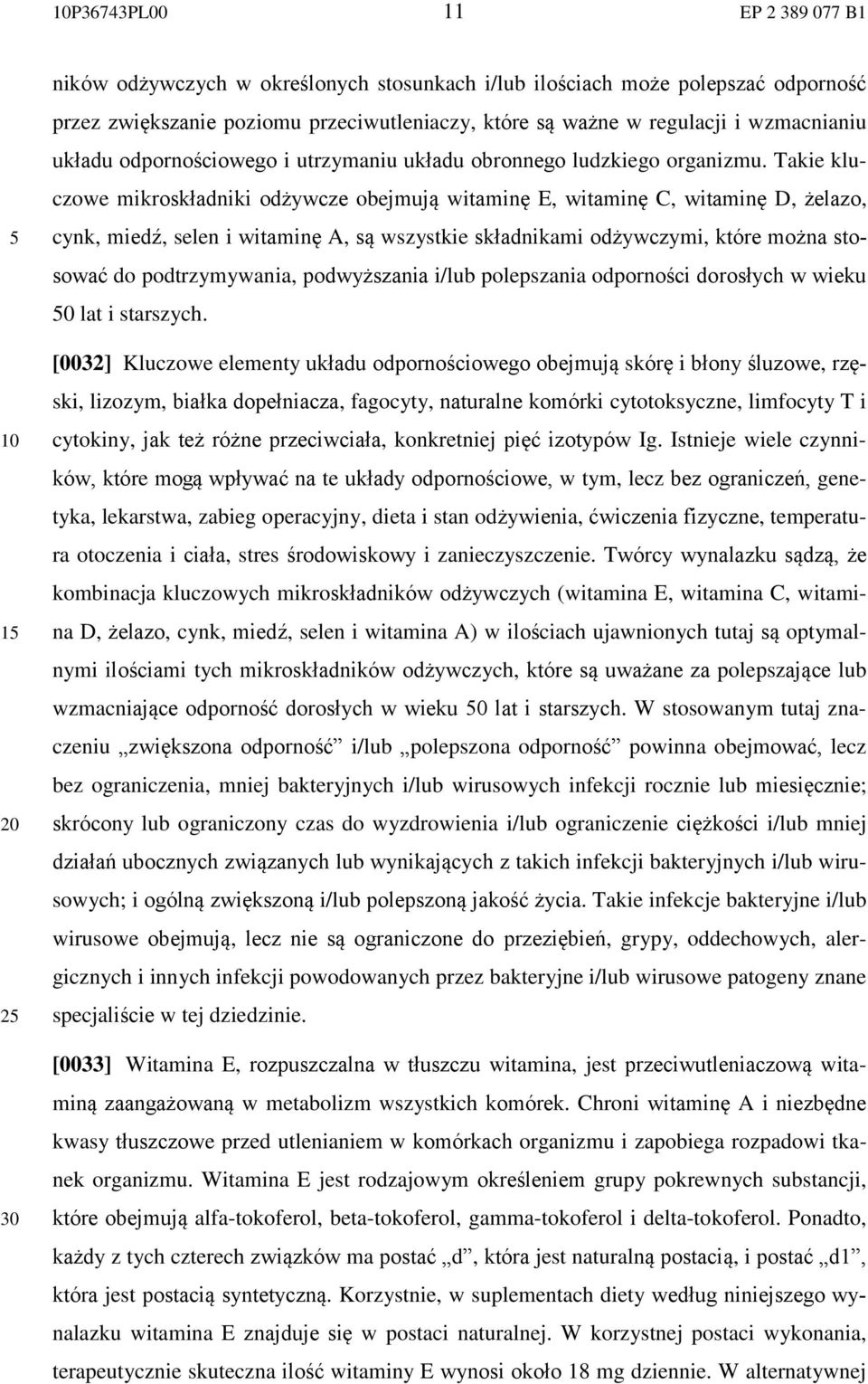 Takie kluczowe mikroskładniki odżywcze obejmują witaminę E, witaminę C, witaminę D, żelazo, cynk, miedź, selen i witaminę A, są wszystkie składnikami odżywczymi, które można stosować do