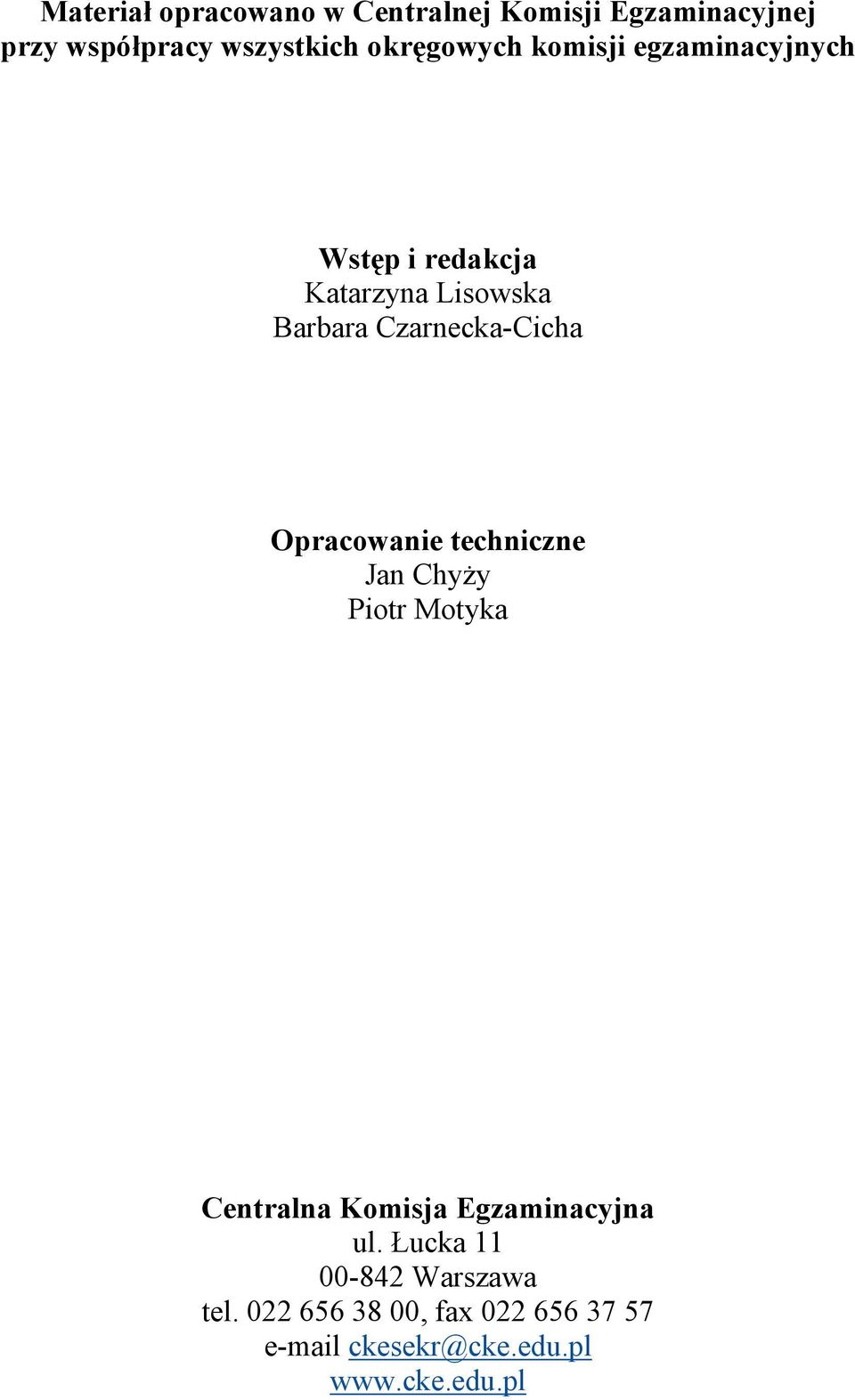 Czarnecka-Cicha Opracowanie techniczne Jan Chyży Piotr Motyka Centralna Komisja
