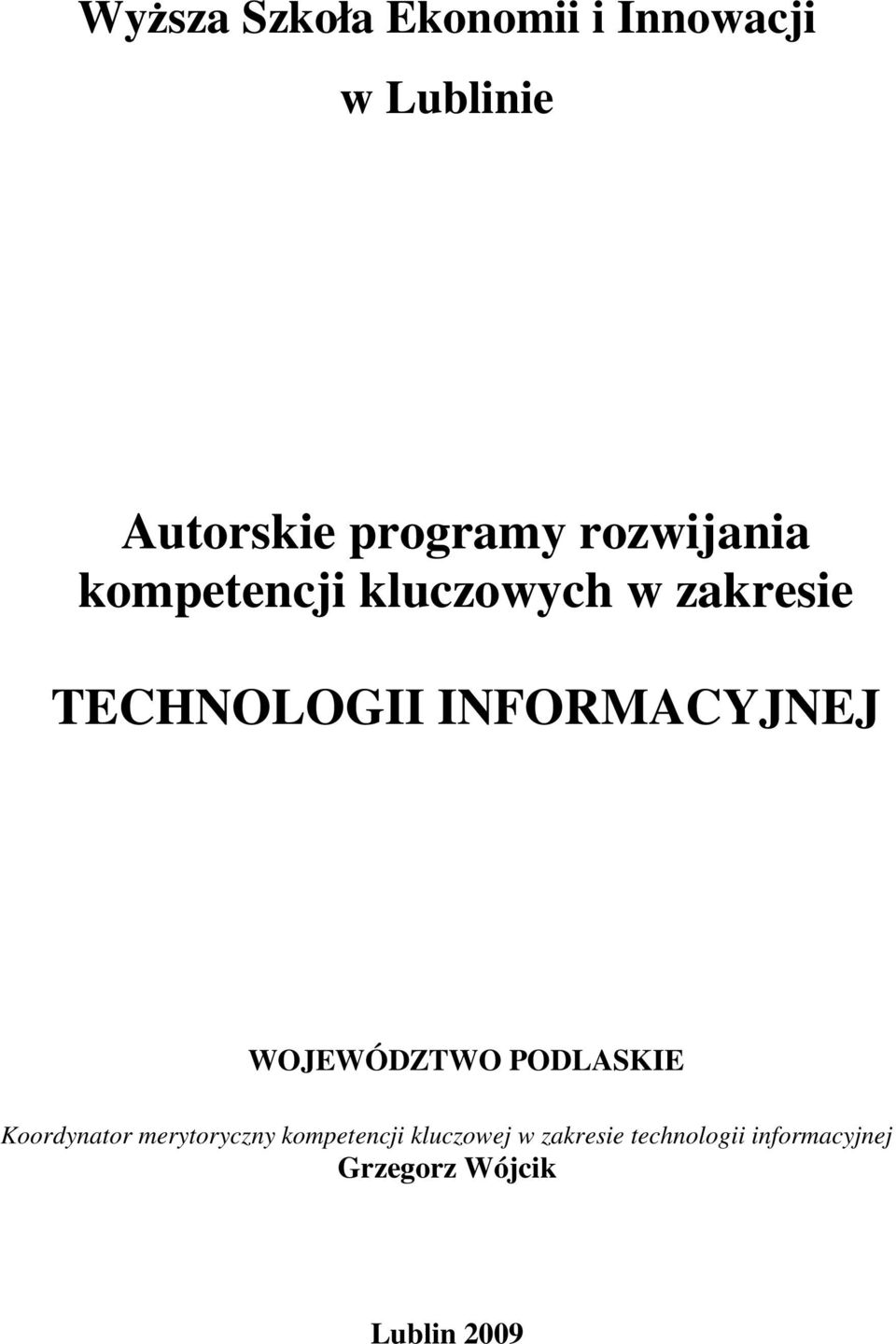 INFORMACYJNEJ WOJEWÓDZTWO ODLASKIE Koordynator merytoryczny