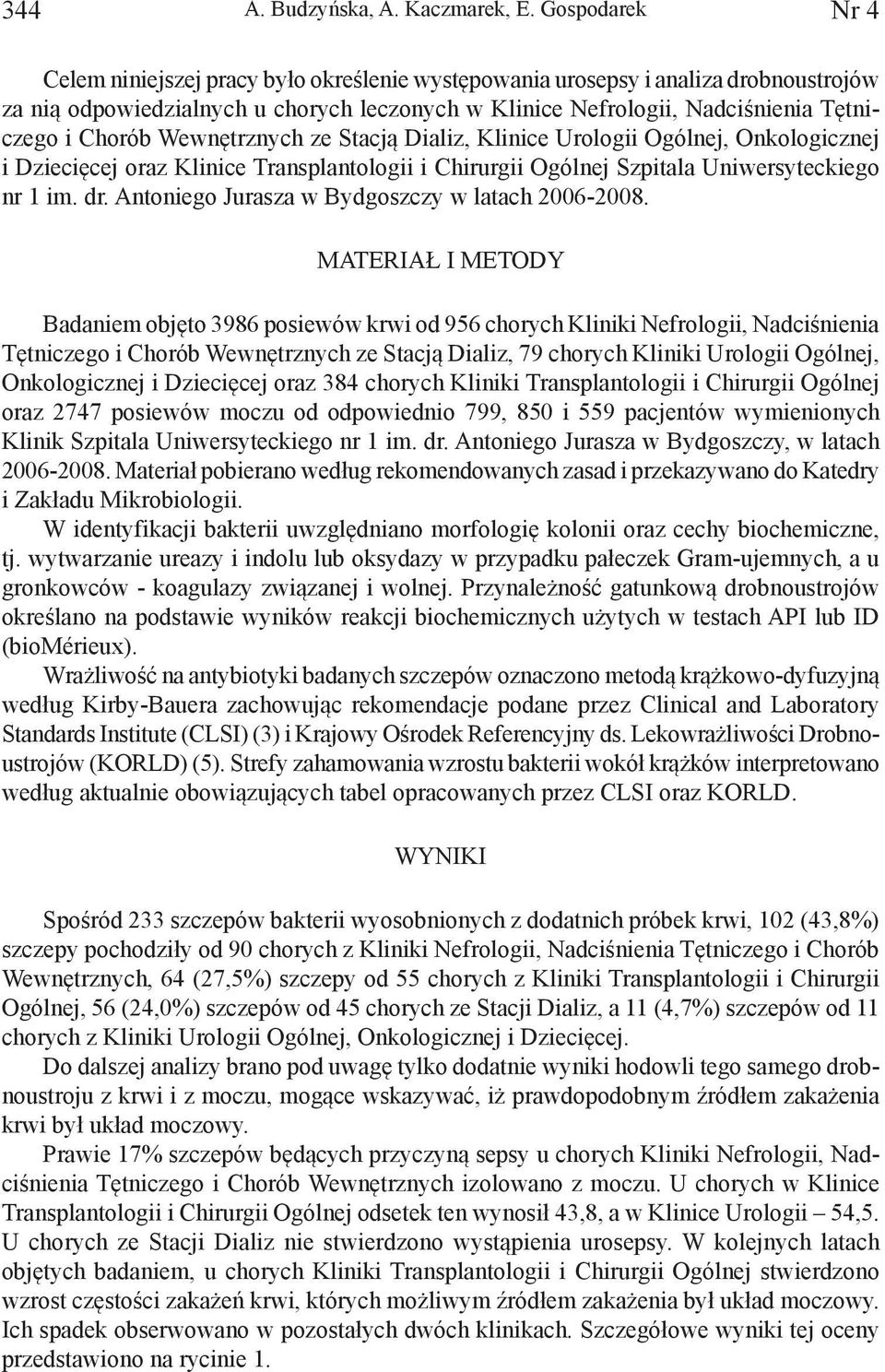 Chorób Wewnętrznych ze Stacją Dializ, Klinice Urologii Ogólnej, Onkologicznej i Dziecięcej oraz Klinice Transplantologii i Chirurgii Ogólnej Szpitala Uniwersyteckiego nr 1 im. dr.