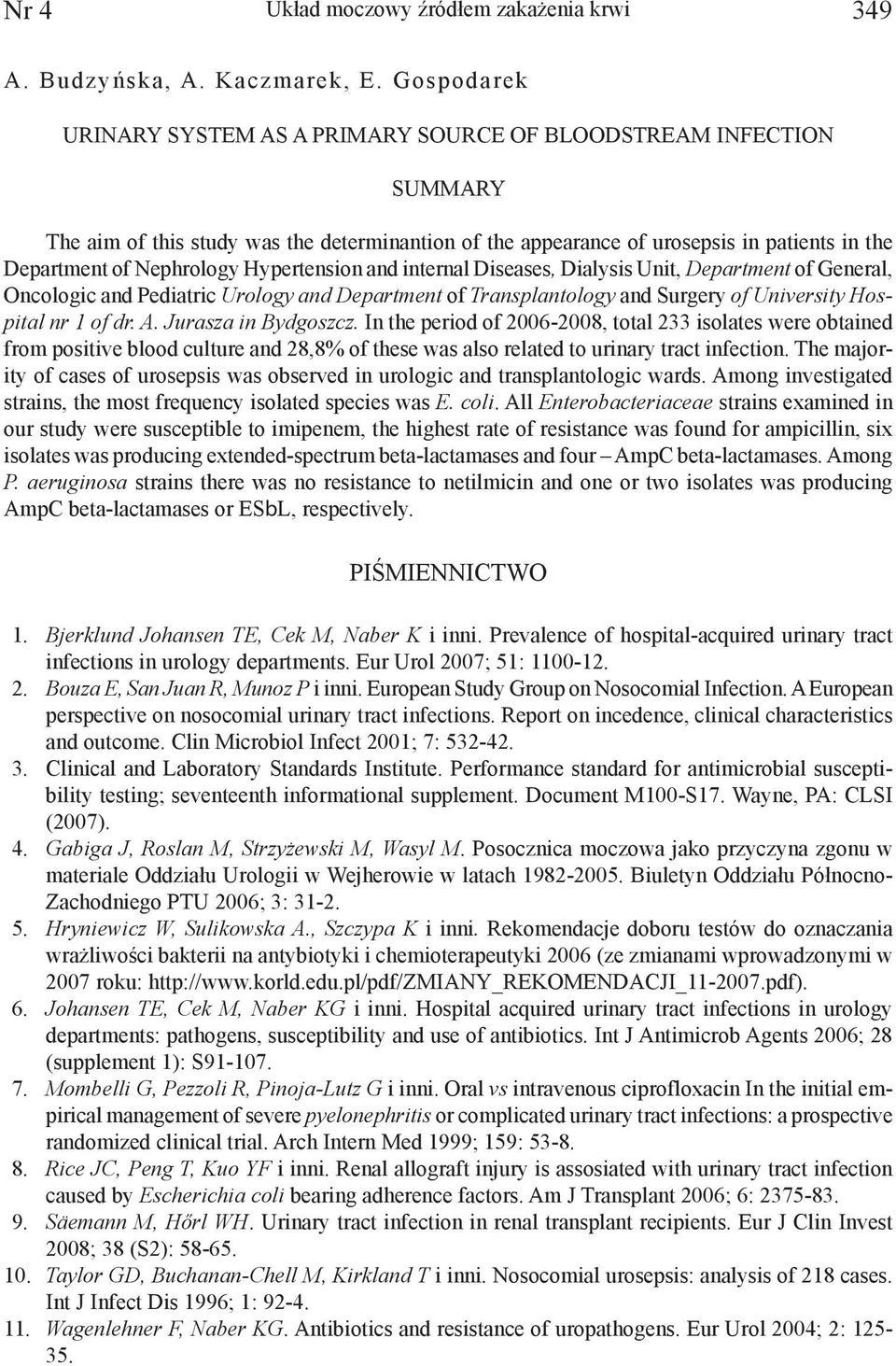 Hypertension and internal Diseases, Dialysis Unit, Department of General, Oncologic and Pediatric Urology and Department of Transplantology and Surgery of University Hospital nr 1 of dr. A.