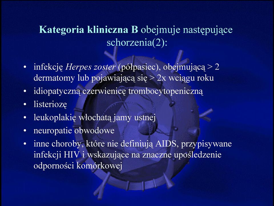 trombocytopeniczną listeriozę leukoplakię włochatą jamy ustnej neuropatie obwodowe inne choroby,