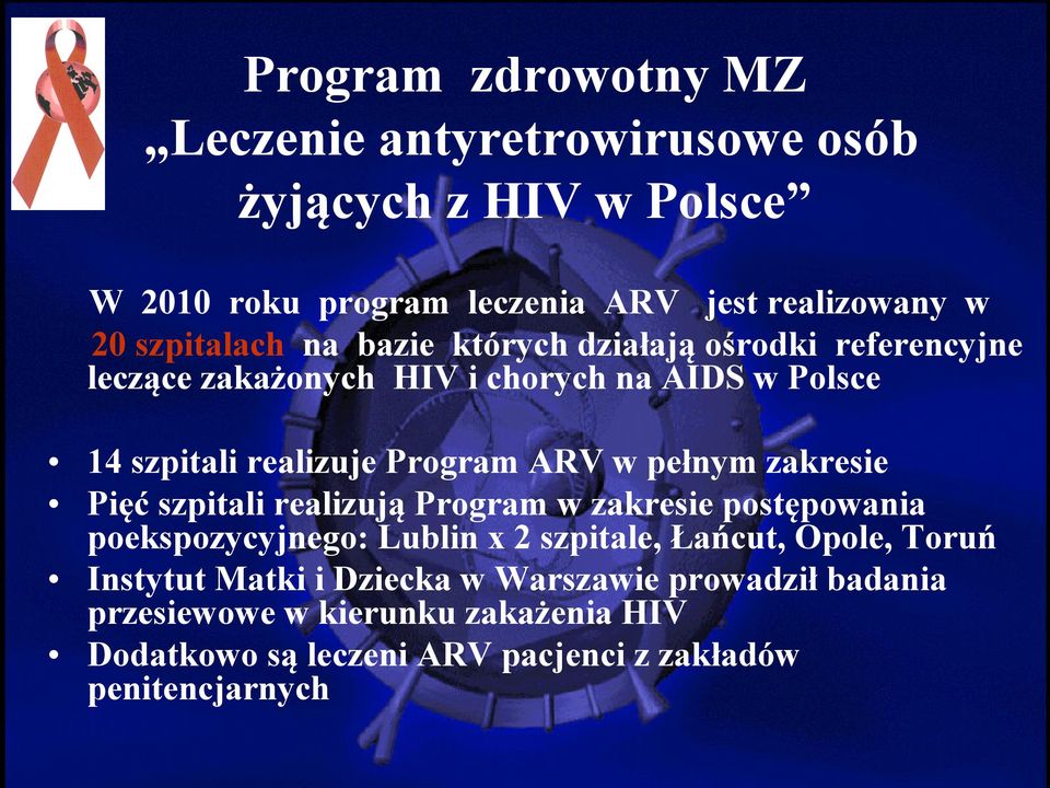 ARV w pełnym zakresie Pięć szpitali realizują Program w zakresie postępowania poekspozycyjnego: Lublin x 2 szpitale, Łańcut, Opole, Toruń