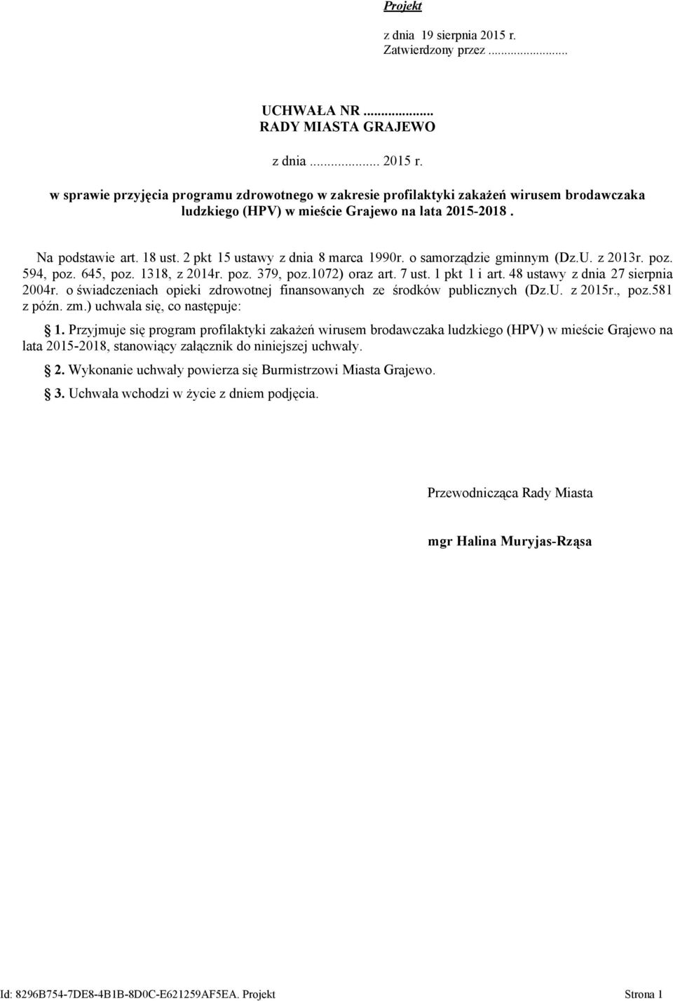 48 ustawy z dnia 27 sierpnia 2004r. o świadczeniach opieki zdrowotnej finansowanych ze środków publicznych (Dz.U. z 2015r., poz.581 z późn. zm.) uchwala się, co następuje: 1.