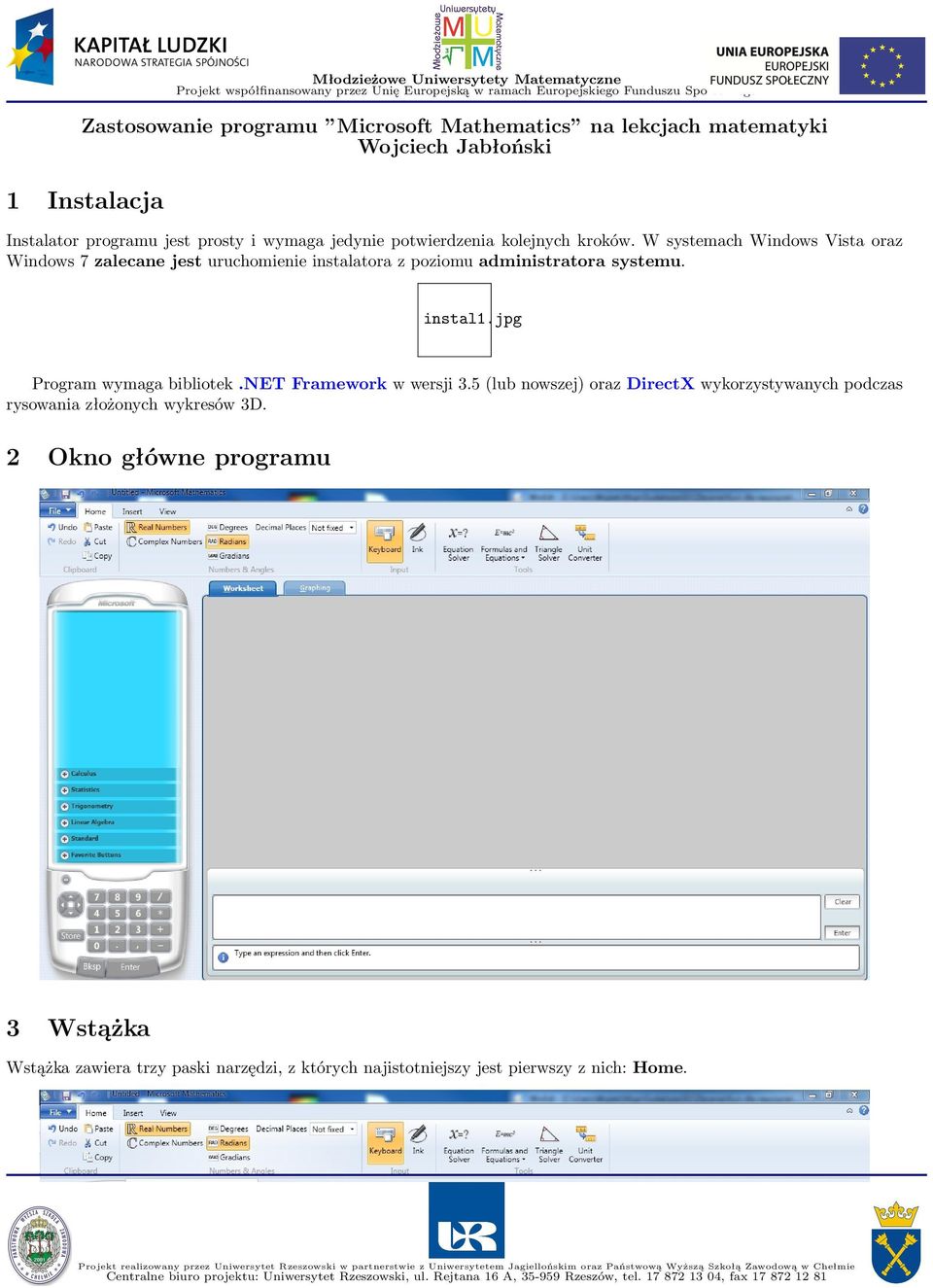 W systemach Windows Vista oraz Windows 7 zalecane jest uruchomienie instalatora z poziomu administratora systemu. instal1.