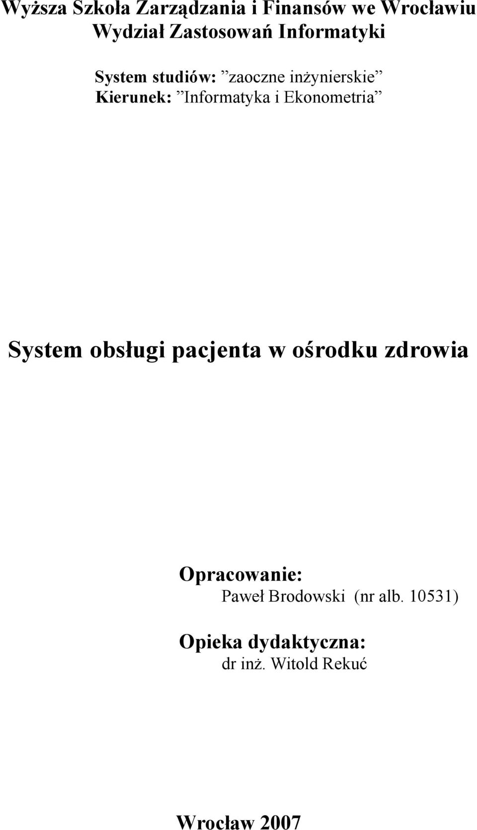 Ekonometria System obsługi pacjenta w ośrodku zdrowia Opracowanie: Paweł