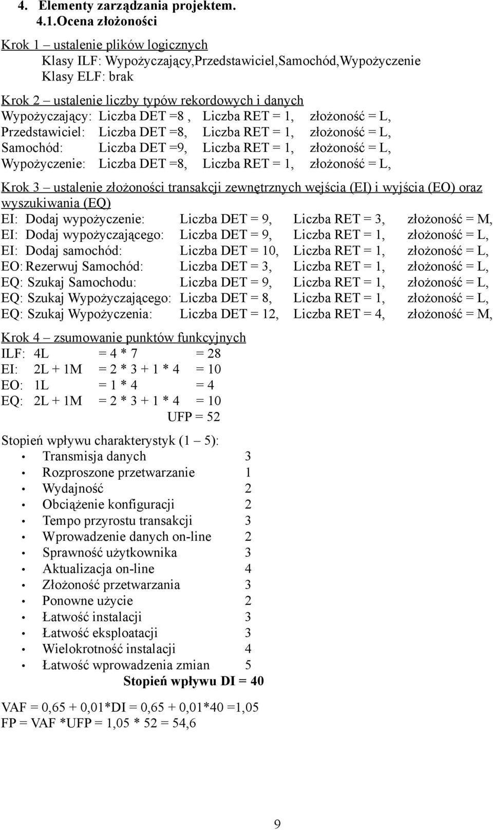 Liczba DET =8, Liczba RET = 1, Przedstawiciel: Liczba DET =8, Liczba RET = 1, Samochód: Liczba DET =9, Liczba RET = 1, Wypożyczenie: Liczba DET =8, Liczba RET = 1, Krok ustalenie złożoności