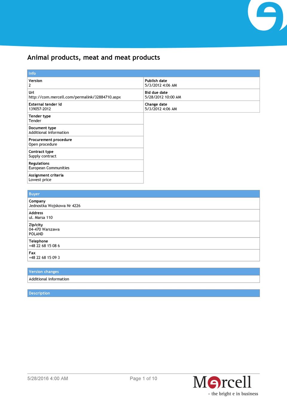 contract Regulations European Communities Assignment criteria Lowest price Publish date 5/3/2012 4:06 AM Bid due date 5/28/2012 10:00 AM Change date