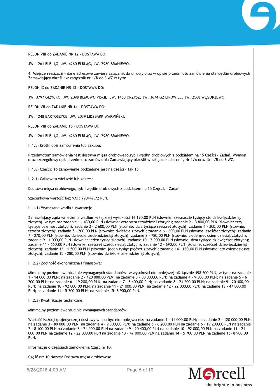 DOSTAWA DO: JW. 3797 GIŻYCKO, JW. 2098 BEMOWO PISKIE, JW. 1460 ORZYSZ, JW. 3674 GZ LIPOWIEC, JW. 2568 WĘGORZEWO. REJON VII do ZADANIE NR 14 DOSTAWA DO: JW. 1248 BARTOSZYCE, JW.