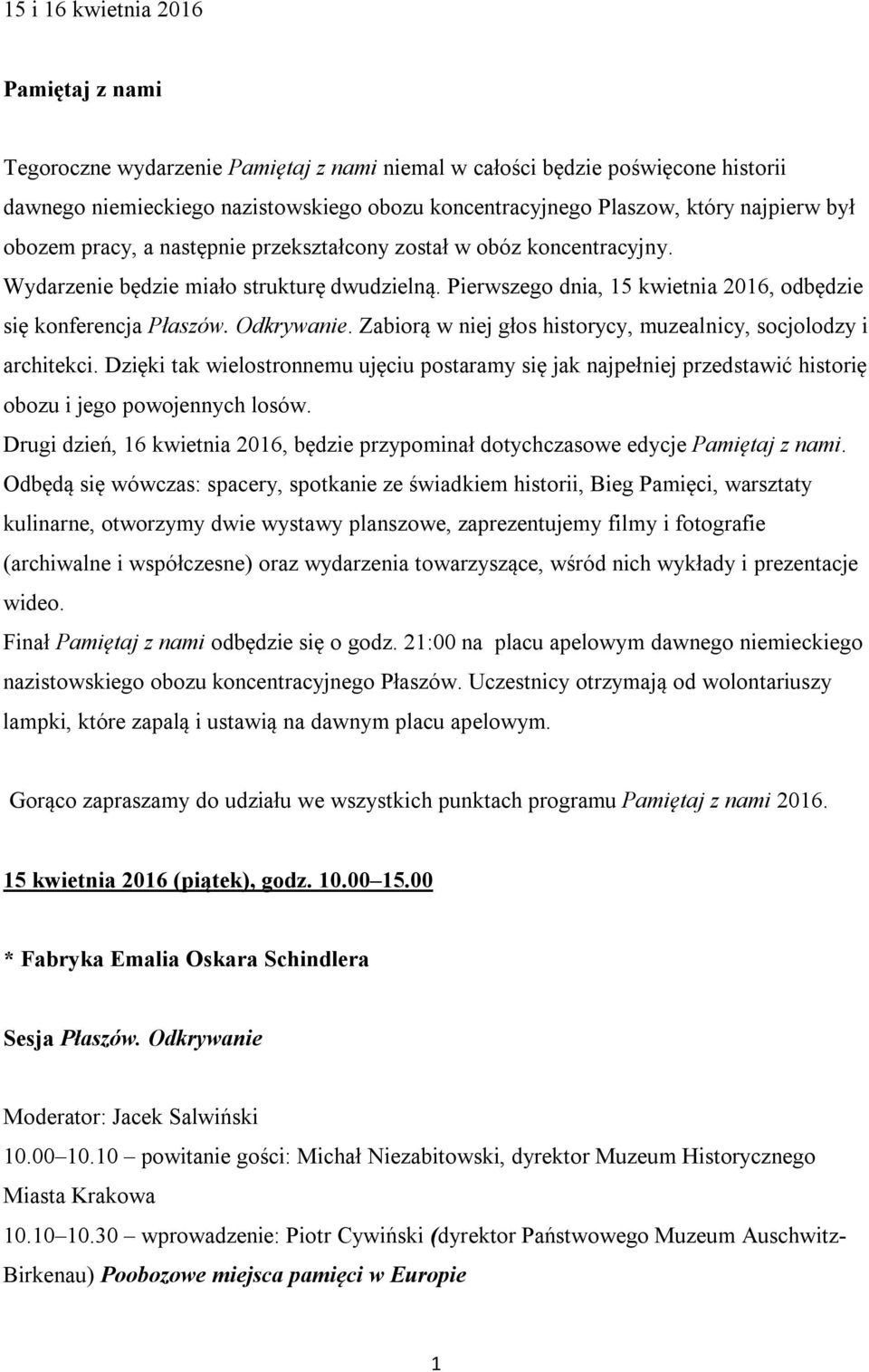 Odkrywanie. Zabiorą w niej głos historycy, muzealnicy, socjolodzy i architekci. Dzięki tak wielostronnemu ujęciu postaramy się jak najpełniej przedstawić historię obozu i jego powojennych losów.