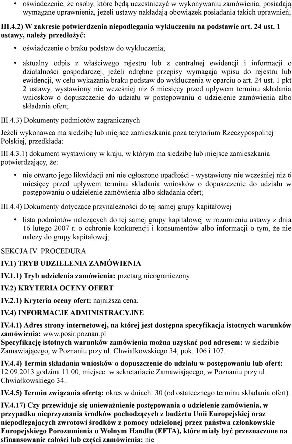 1 ustawy, należy przedłożyć: oświadczenie o braku podstaw do wykluczenia; aktualny odpis z właściwego rejestru lub z centralnej ewidencji i informacji o działalności gospodarczej, jeżeli odrębne