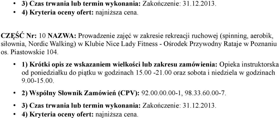 zakresu zamówienia: Opieka instruktorska od poniedziałku do piątku