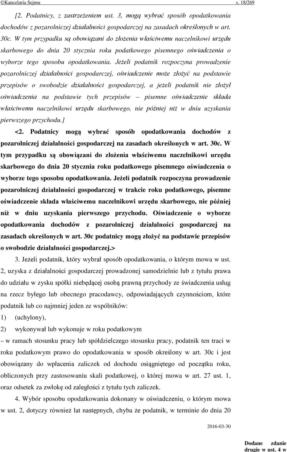 Jeżeli podatnik rozpoczyna prowadzenie pozarolniczej działalności gospodarczej, oświadczenie może złożyć na podstawie przepisów o swobodzie działalności gospodarczej, a jeżeli podatnik nie złożył