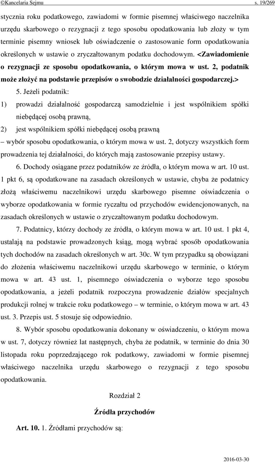 oświadczenie o zastosowanie form opodatkowania określonych w ustawie o zryczałtowanym podatku dochodowym. <Zawiadomienie o rezygnacji ze sposobu opodatkowania, o którym mowa w ust.