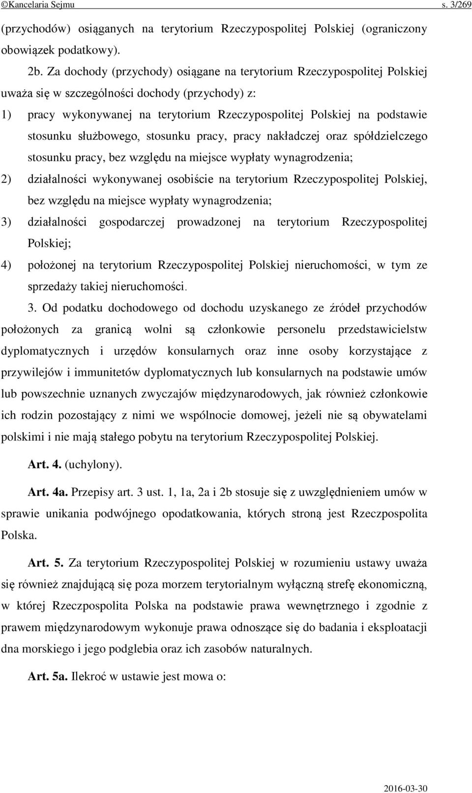 stosunku służbowego, stosunku pracy, pracy nakładczej oraz spółdzielczego stosunku pracy, bez względu na miejsce wypłaty wynagrodzenia; 2) działalności wykonywanej osobiście na terytorium