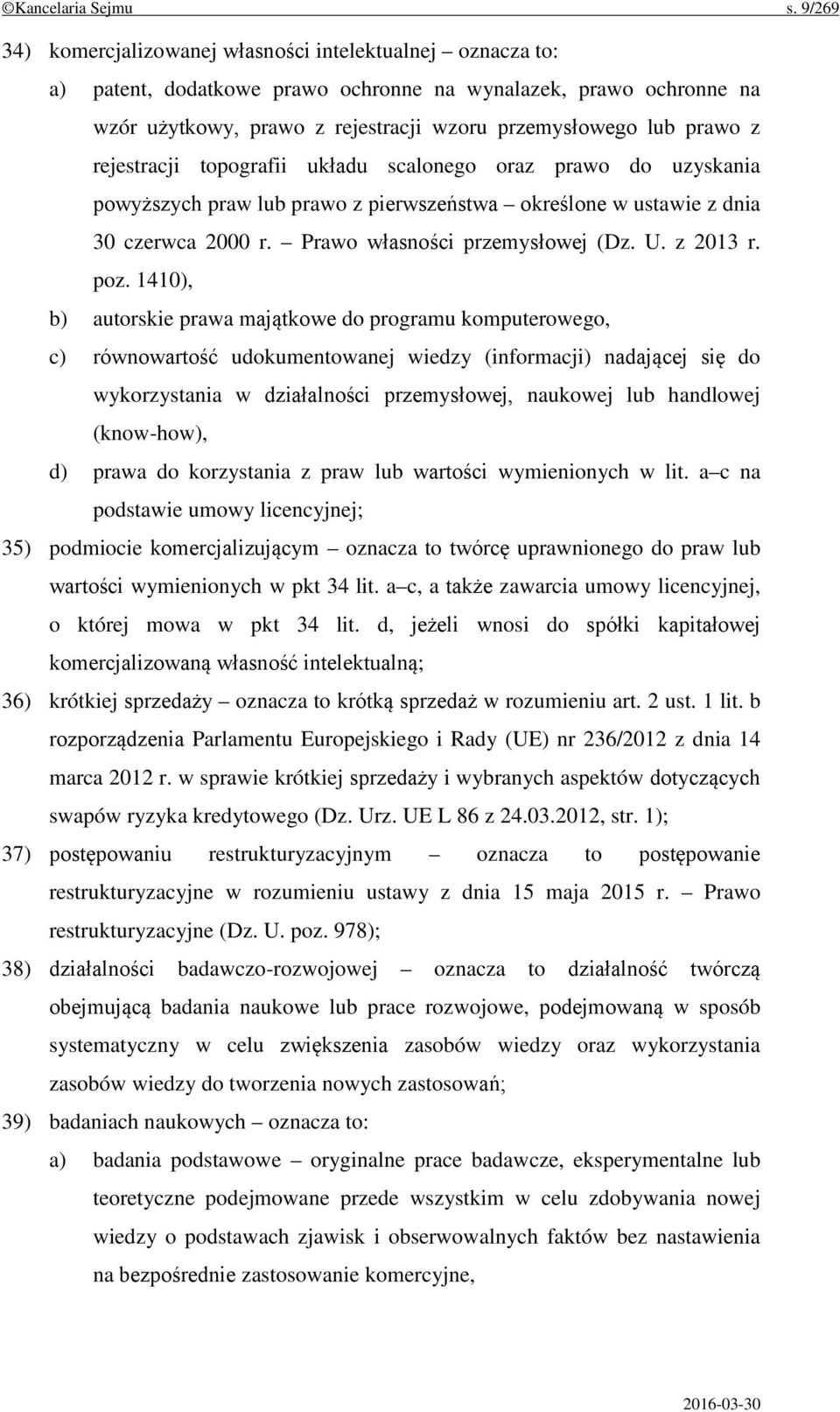 rejestracji topografii układu scalonego oraz prawo do uzyskania powyższych praw lub prawo z pierwszeństwa określone w ustawie z dnia 30 czerwca 2000 r. Prawo własności przemysłowej (Dz. U. z 2013 r.