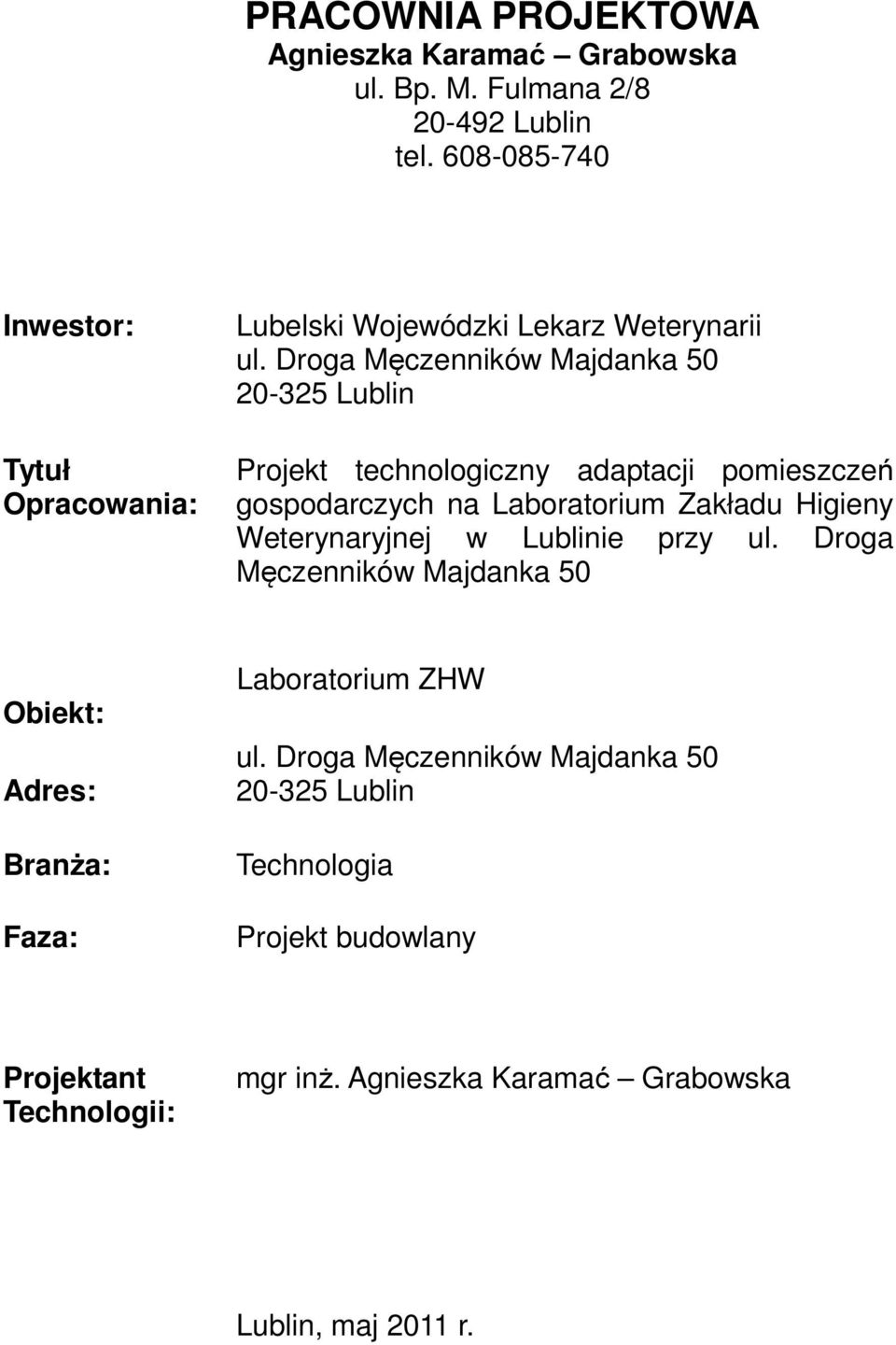 Drga Męczenników Majdanka 50 20-325 Lublin Prjekt technlgiczny adaptacji pmieszczeń gspdarczych na Labratrium Zakładu Higieny