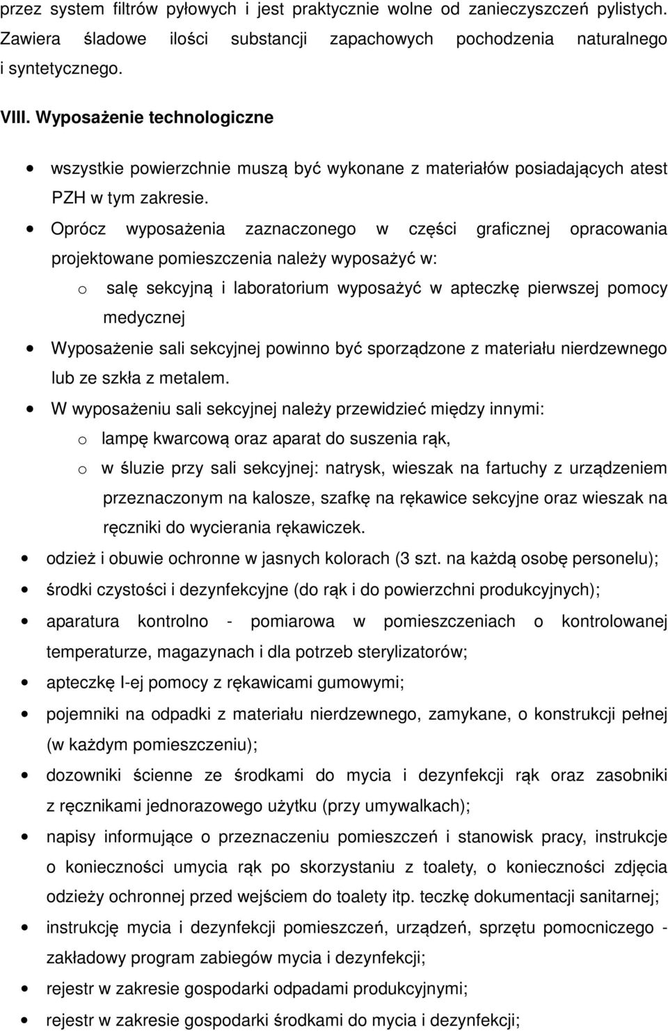 Oprócz wypsażenia zaznaczneg w części graficznej pracwania prjektwane pmieszczenia należy wypsażyć w: salę sekcyjną i labratrium wypsażyć w apteczkę pierwszej pmcy medycznej Wypsażenie sali sekcyjnej