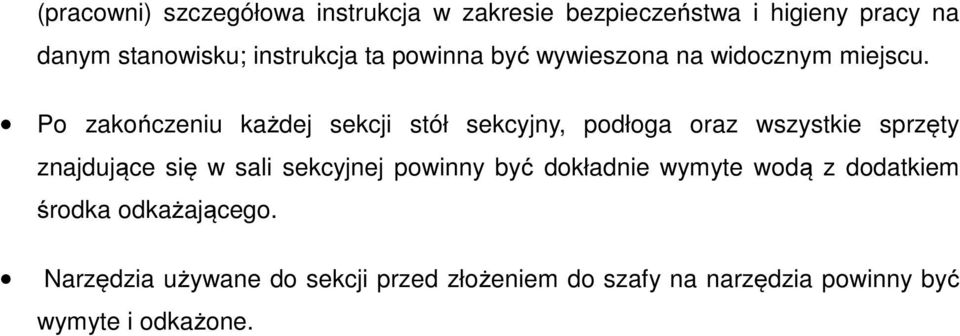 P zakńczeniu każdej sekcji stół sekcyjny, pdłga raz wszystkie sprzęty znajdujące się w sali