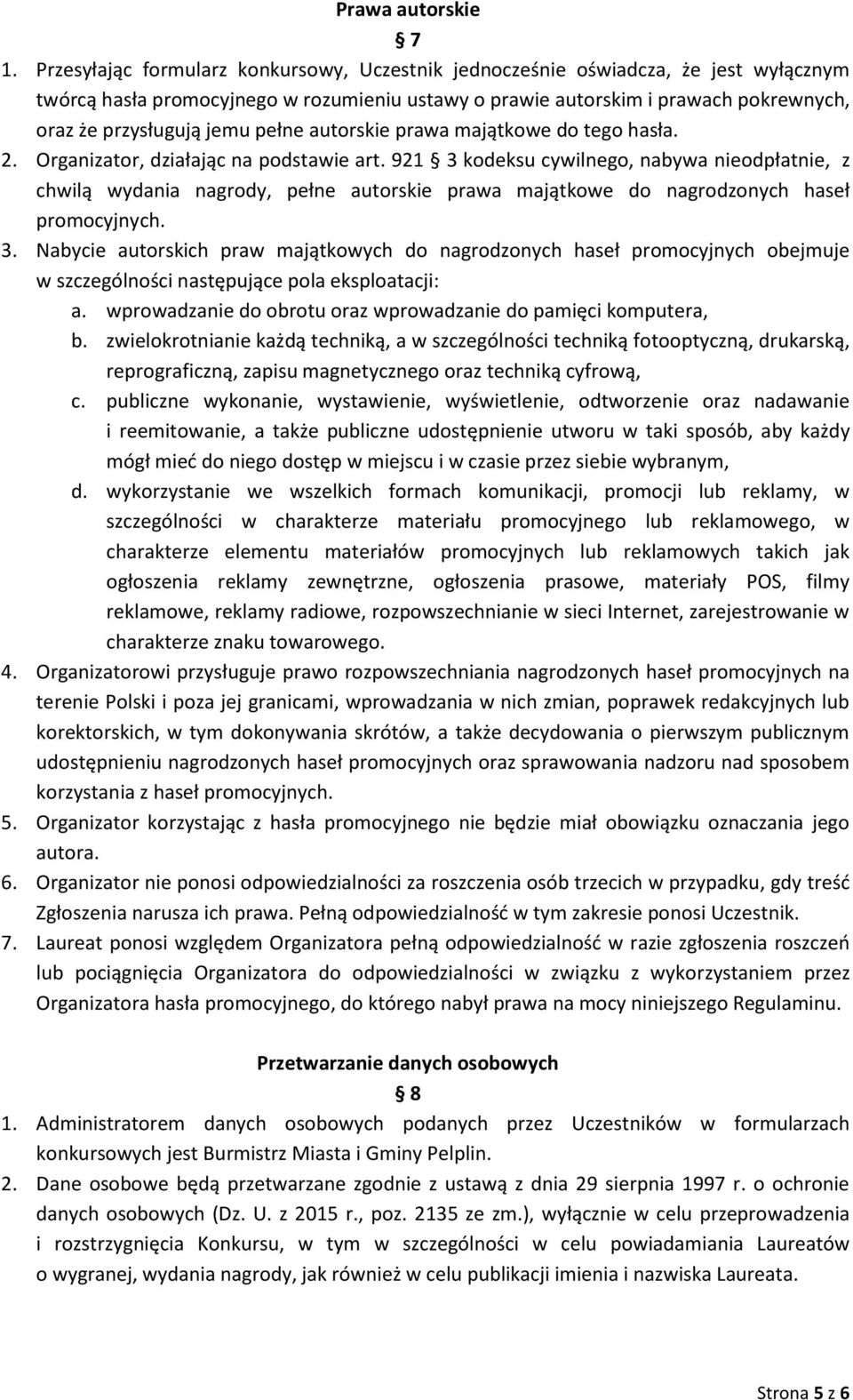 pełne autorskie prawa majątkowe do tego hasła. 2. Organizator, działając na podstawie art.