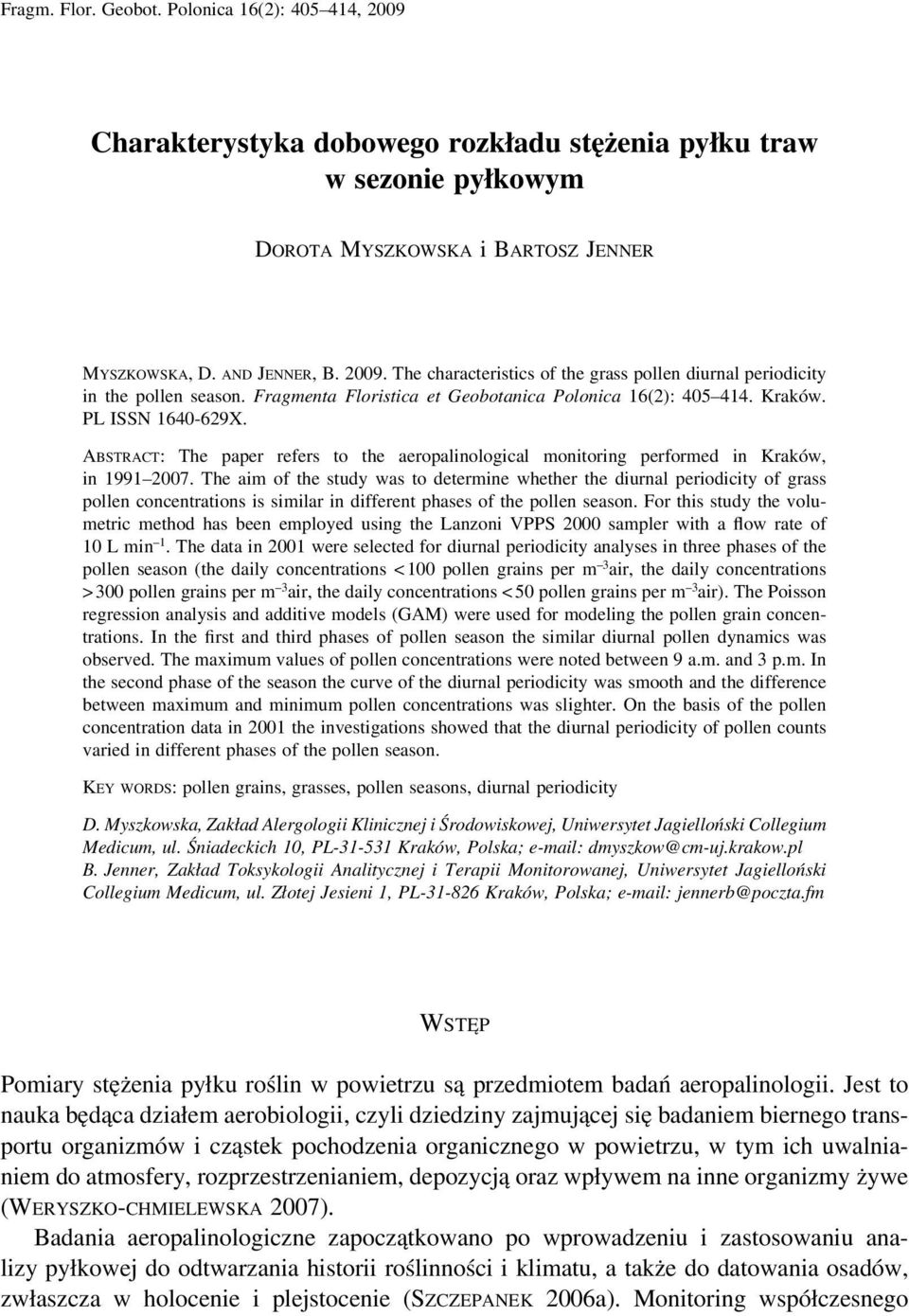 The aim of the study was to determine whether the diurnal periodicity of grass pollen concentrations is similar in different phases of the pollen season.