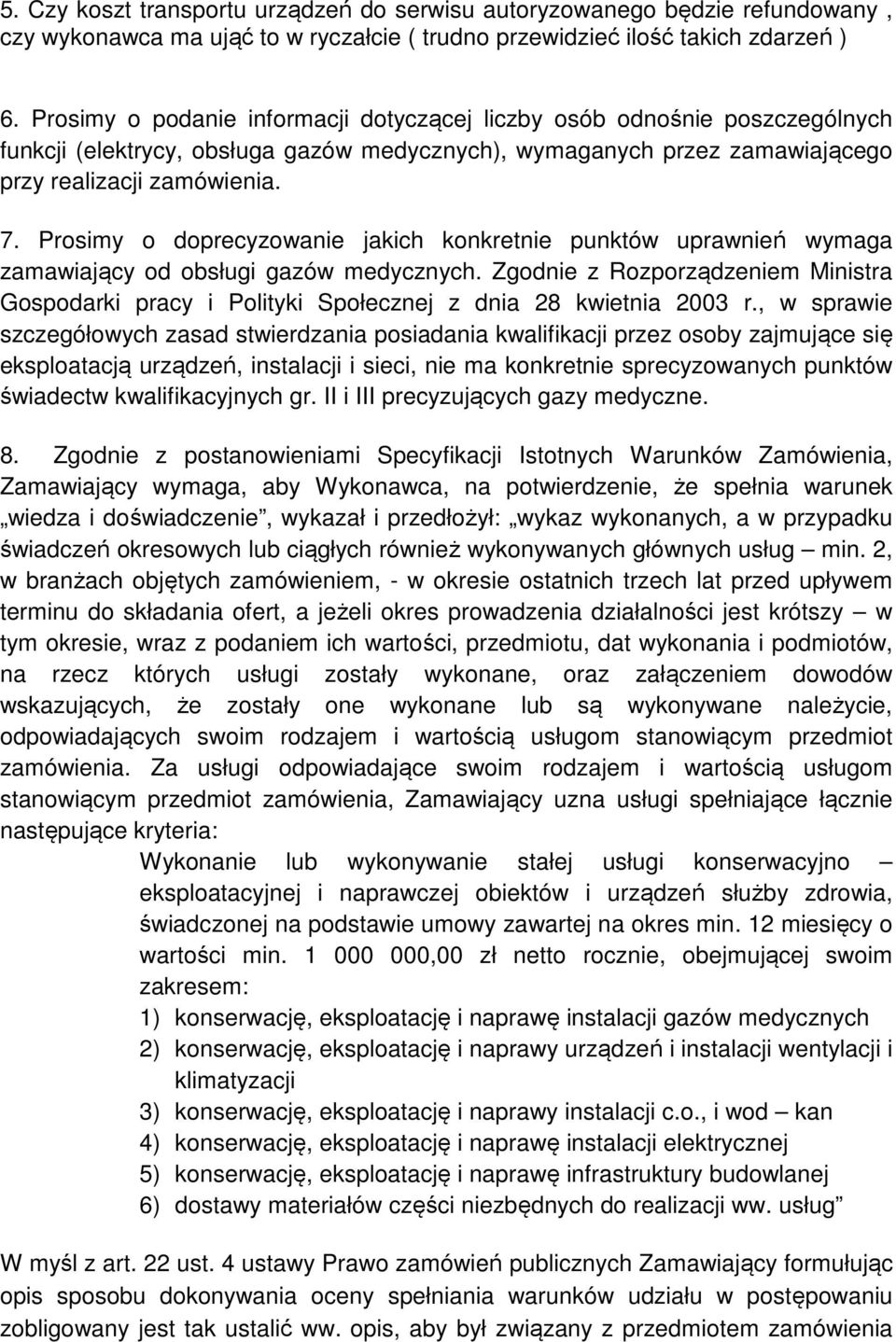 Prosimy o doprecyzowanie jakich konkretnie punktów uprawnień wymaga zamawiający od obsługi gazów medycznych.