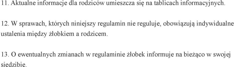 W sprawach, których niniejszy regulamin nie reguluje, obowiązują