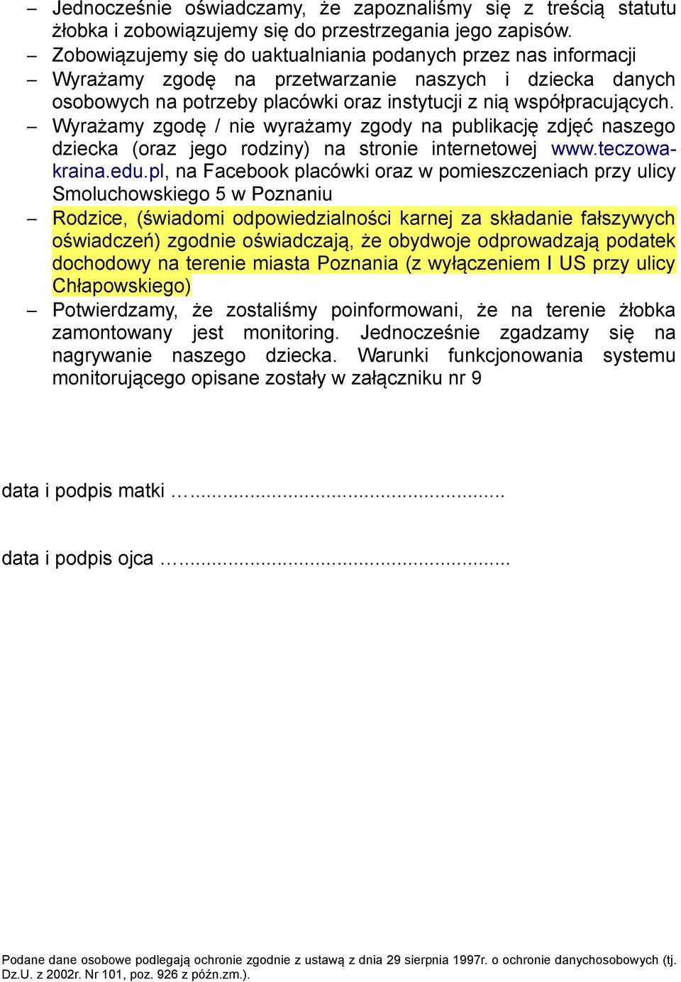 Wyrażamy zgodę / nie wyrażamy zgody na publikację zdjęć naszego dziecka (oraz jego rodziny) na stronie internetowej www.teczowakraina.edu.