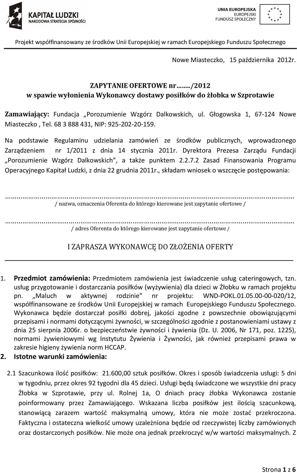 Dyrektora Prezesa Zarządu Fundacji Porozumienie Wzgórz Dalkowskich, a także punktem 2.2.7.2 Zasad Finansowania Programu Operacyjnego Kapitał Ludzki, z dnia 22 grudnia 2011r.