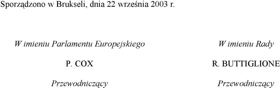 W imieniu Parlamentu Europejskiego W