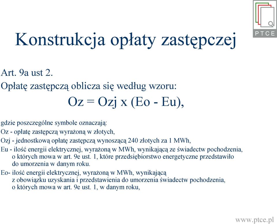 jednostkową opłatę zastępczą wynoszącą 240 złotych za 1 MWh, Eu - ilość energii elektrycznej, wyrażoną w MWh, wynikającą ze świadectw pochodzenia, o których