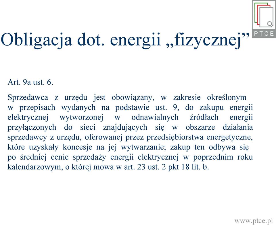 9, do zakupu energii elektrycznej wytworzonej w odnawialnych źródłach energii przyłączonych do sieci znajdujących się w obszarze