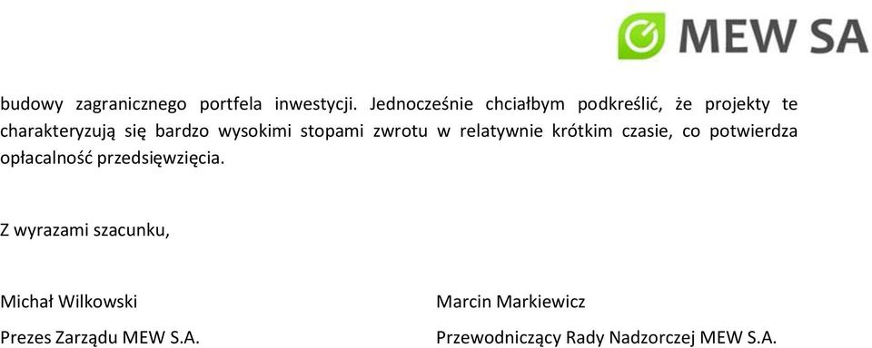 wysokimi stopami zwrotu w relatywnie krótkim czasie, co potwierdza opłacalność