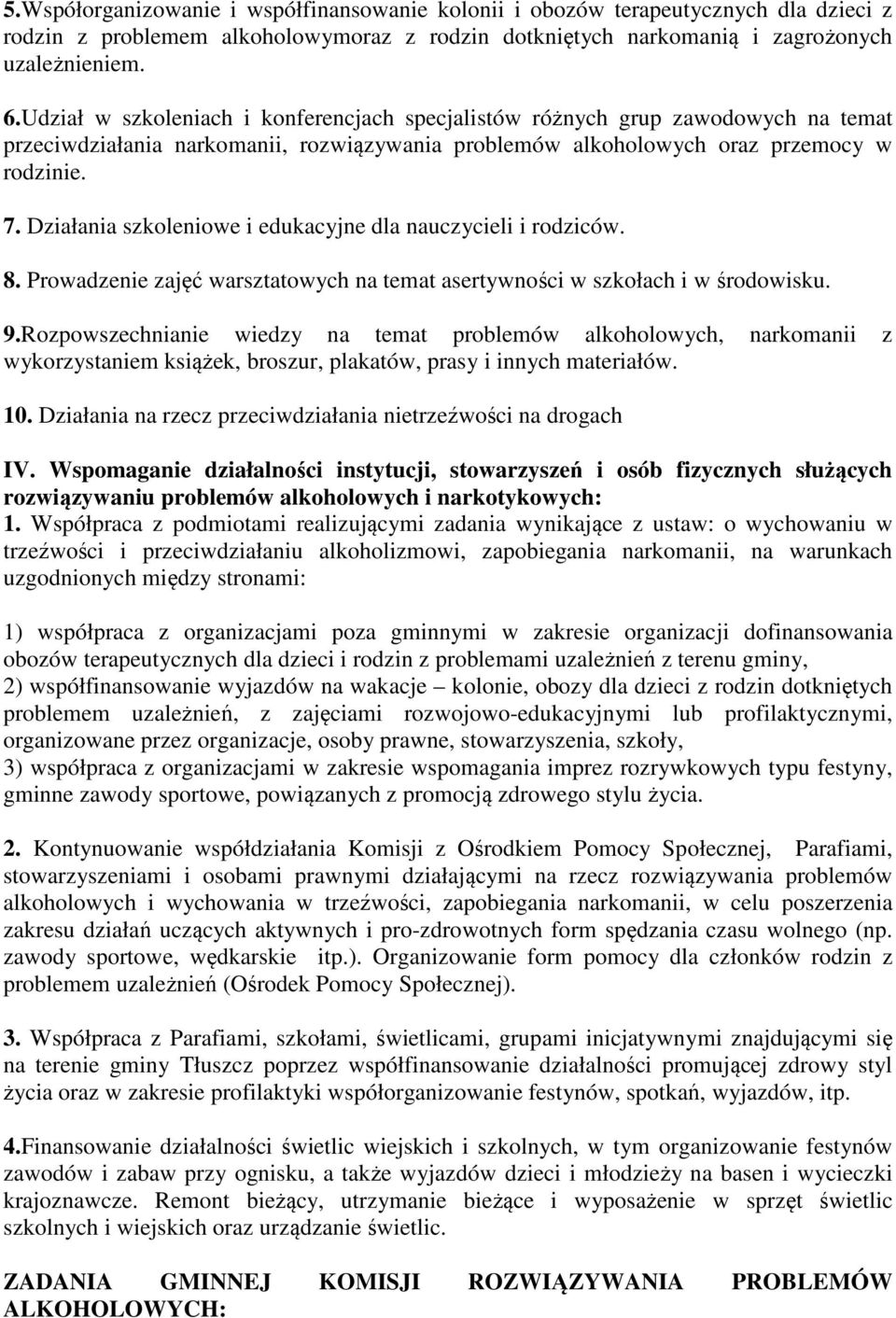 Działania szkoleniowe i edukacyjne dla nauczycieli i rodziców. 8. Prowadzenie zajęć warsztatowych na temat asertywności w szkołach i w środowisku. 9.