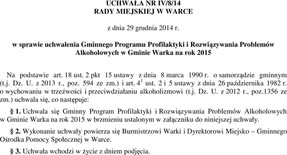 o samorządzie gminnym (t.j. Dz. U. z 2013 r., poz. 594 ze zm.) i art. 4 1 ust. 2 i 5 ustawy z dnia 26 października 1982 r. o wychowaniu w trzeźwości i przeciwdziałaniu alkoholizmowi (t.j. Dz. U. z 2012 r.