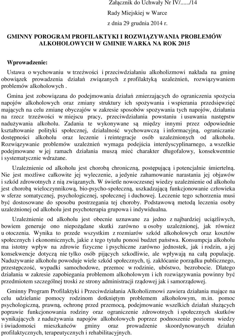 obowiązek prowadzenia działań związanych z profilaktyką uzależnień, rozwiązywaniem problemów alkoholowych.