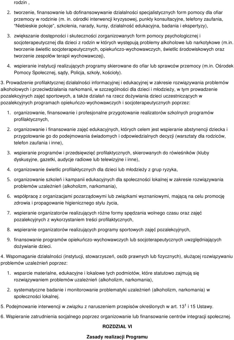 zwiększanie dostępności i skuteczności zorganizowanych form pomocy psychologicznej i socjoterapeutycznej dla dzieci z rodzin 