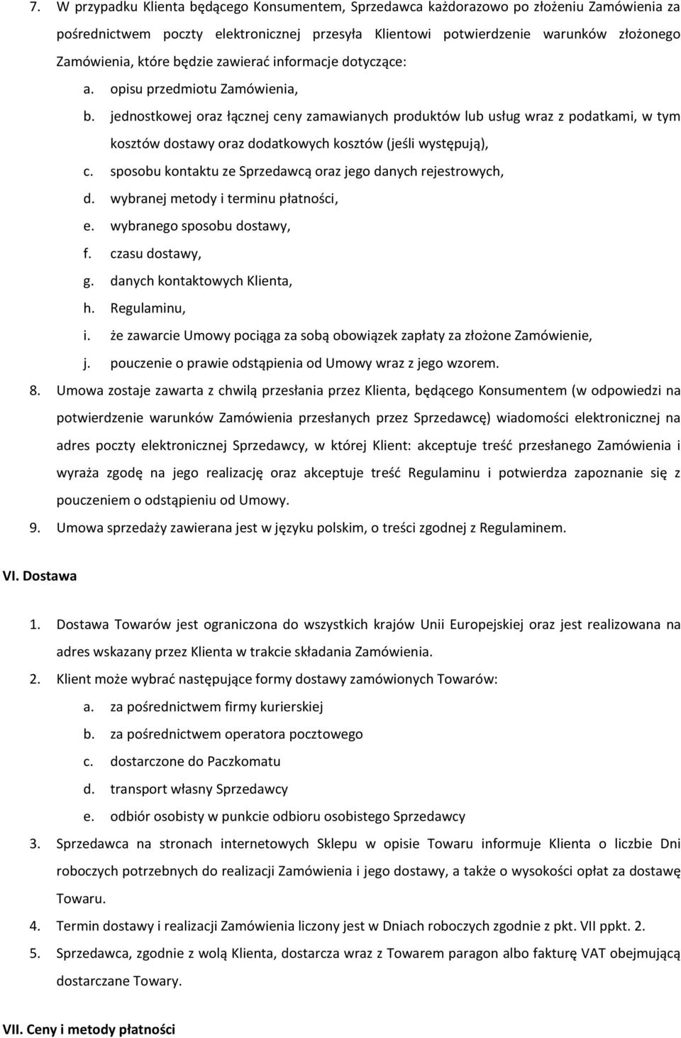 jednostkowej oraz łącznej ceny zamawianych produktów lub usług wraz z podatkami, w tym kosztów dostawy oraz dodatkowych kosztów (jeśli występują), c.