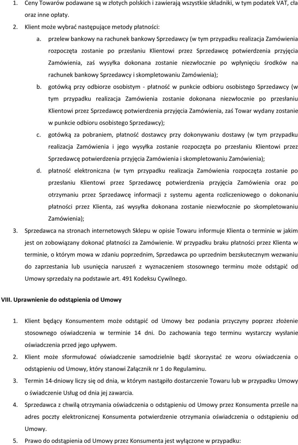 dokonana zostanie niezwłocznie po wpłynięciu środków na rachunek bankowy Sprzedawcy i skompletowaniu Zamówienia); b.