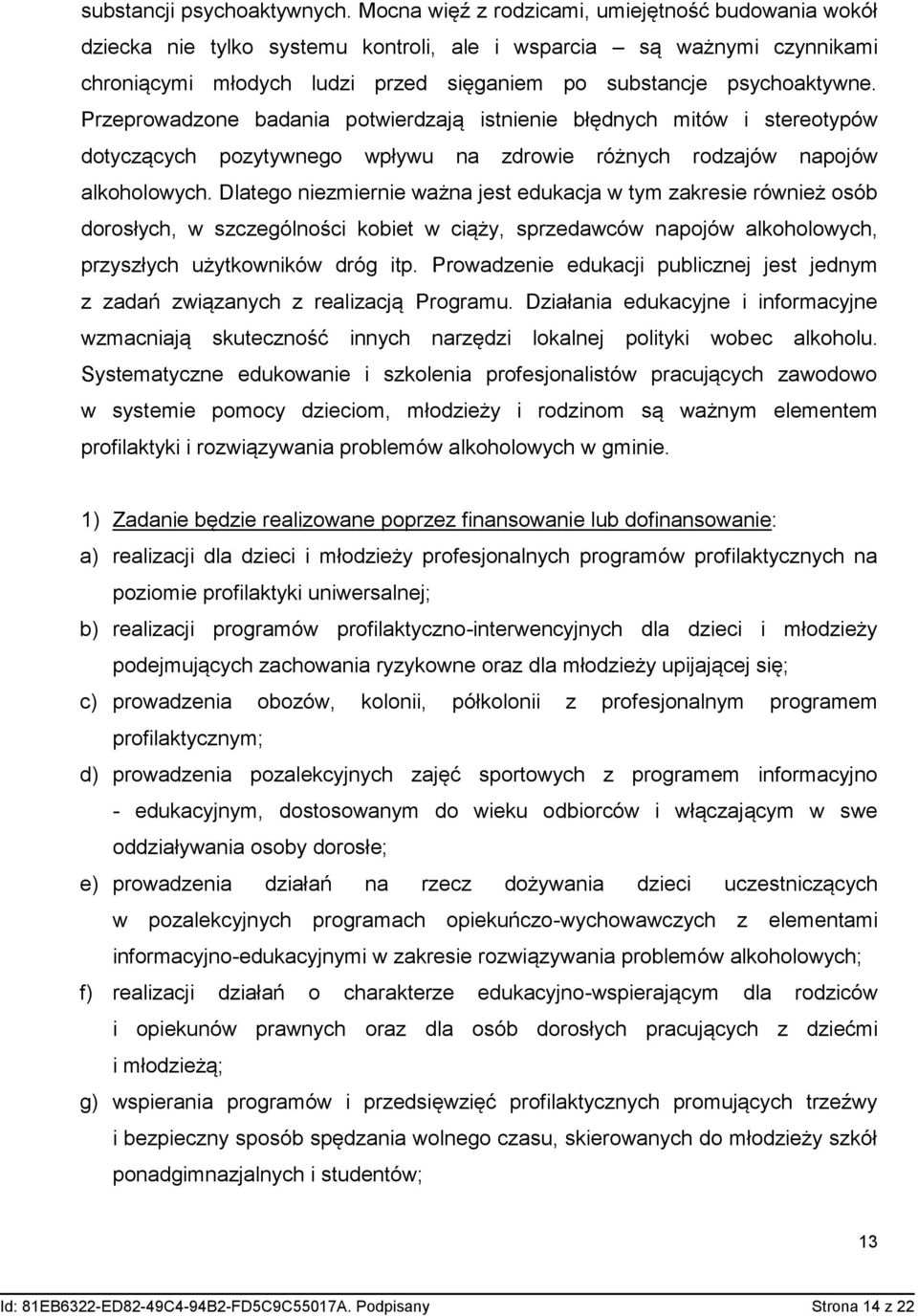 Przeprowadzone badania potwierdzają istnienie błędnych mitów i stereotypów dotyczących pozytywnego wpływu na zdrowie różnych rodzajów napojów alkoholowych.